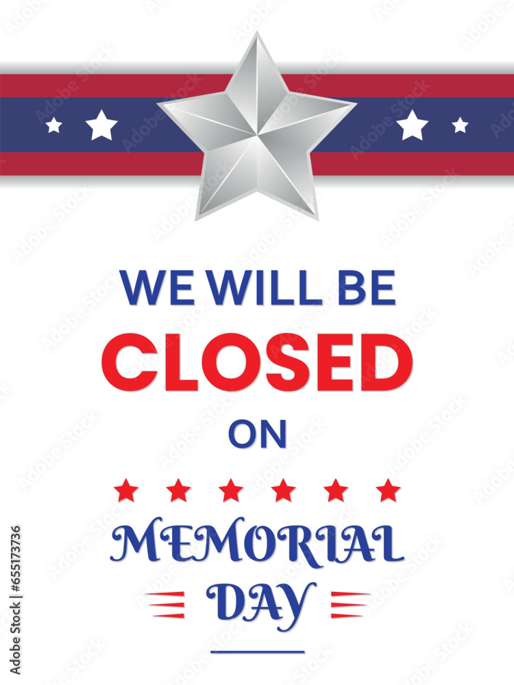 Memorial day vertical banner, We will be closed, notice for work and business place, military badge with star, USA flag color combination, celebrate remember and honor the people served for America Memorial day vertical banner, We will be closed, notice for work and business place, military badge with star, USA flag color combination, celebrate remember and honor the people served for America