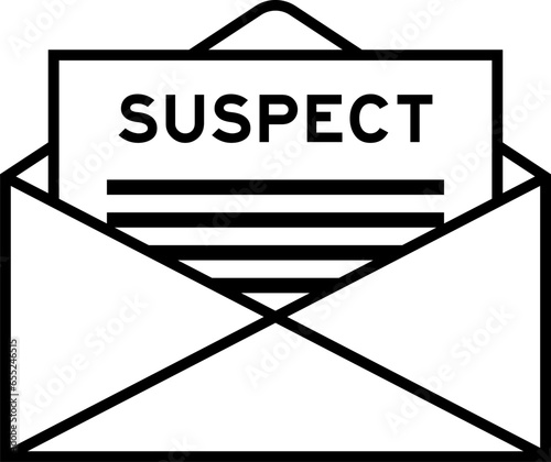 Envelope and letter sign with word suspect as the headline