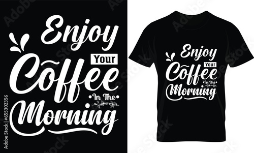 Enjoy your coffee in the morning t-shirt