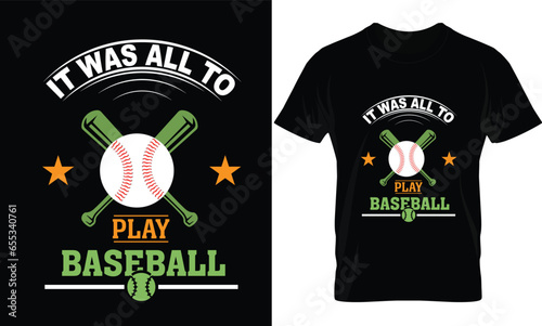 It was all to play baseball t-shirt