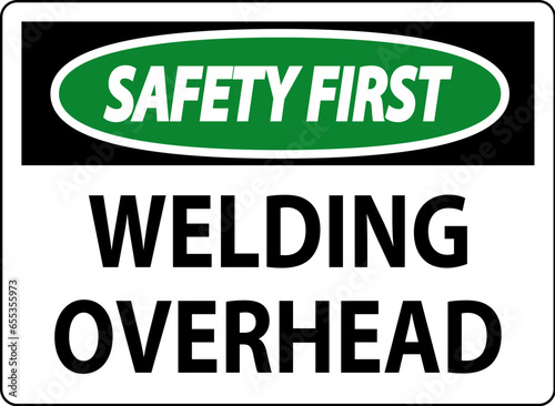Safety First Sign Welding Overhead