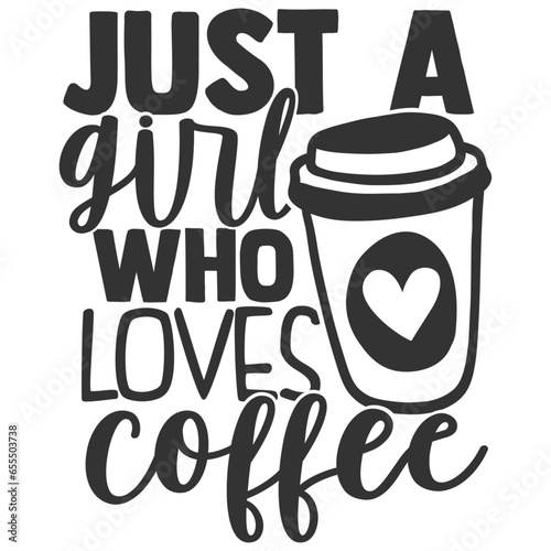 Just A Girl Who Loves Coffee - Coffee Illustration