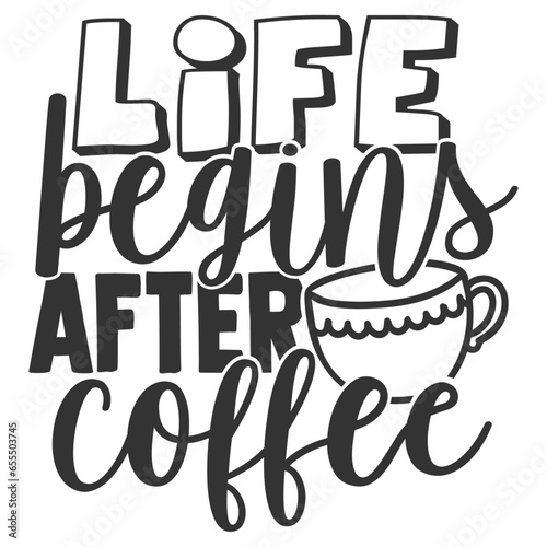 Life Begins After Coffee - Coffee Illustration