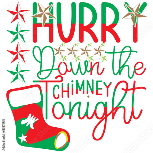 Hurry Down the Chimney Tonight,T-SHIRT DESIGNS