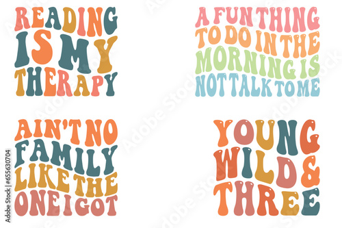 Reading is My Therapy, A Fun Thing To Do In The Morning Is Not Talk To Me, Ain't No Family Like The One I Got,Young Wild and Three retro wavy T-shirt