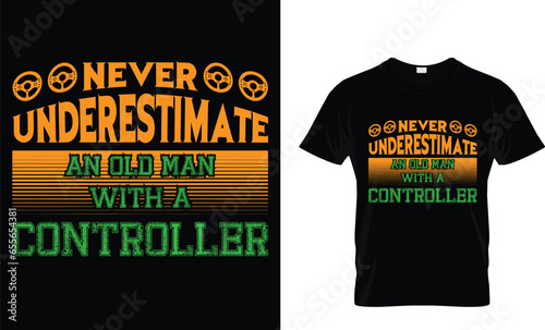 Never underestimate an old man with a controller T shirt design