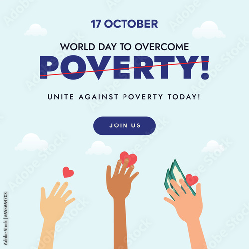 World Day to Overcome Poverty. International Day for the Eradication of Poverty. 17th October. Facebook and social media awareness post. Unite and fight for poor. Helping Hands. 