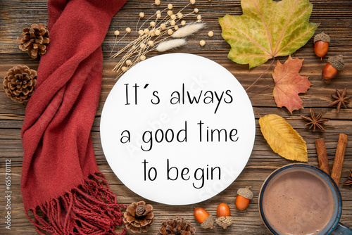 Autumn Decorated Flat Lay With Text Its Always A Good Time To Begin photo