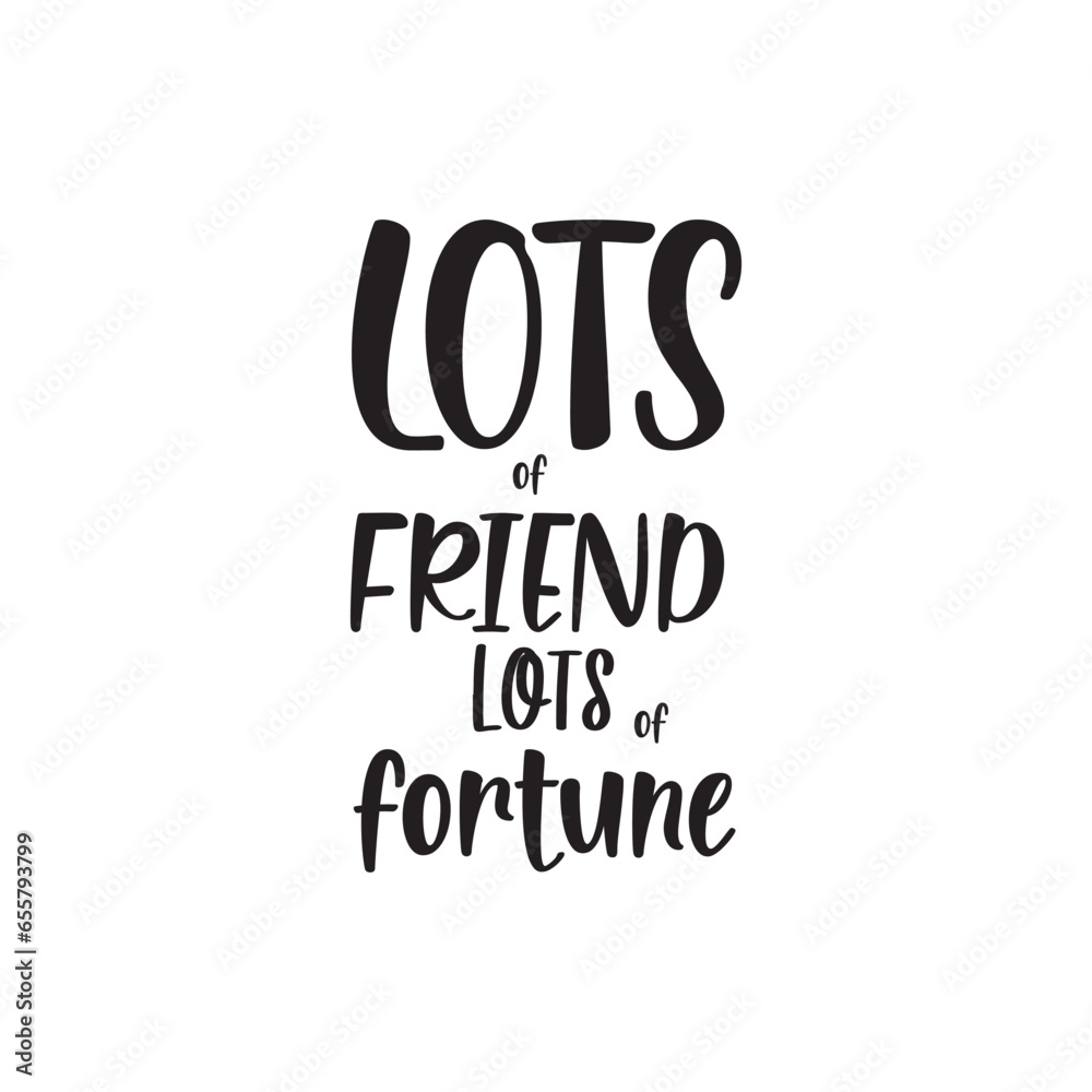 quote lots of friends lots of fortune design lettering motivation typographic quote lots of friends lots of fortune design lettering motivation typographic