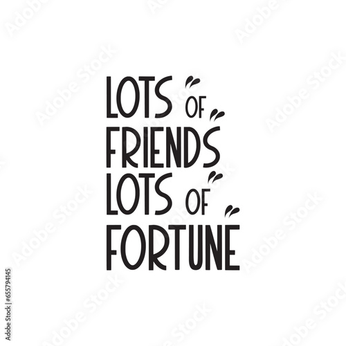 quote lots of friends lots of fortune design lettering motivation typographic