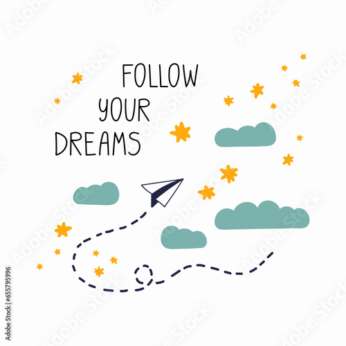 Follow your dreams phrase. Motivational saying. Paper airplane in the sky with clouds and stars illustration. Inspirational card template design