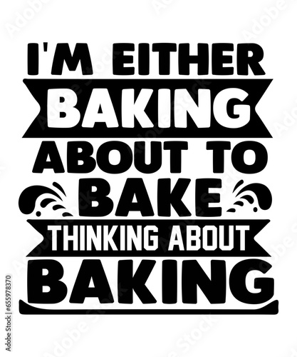 i m either baking about to bake thinking about baking svg