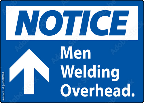 Notice Sign Men Welding Overhead.