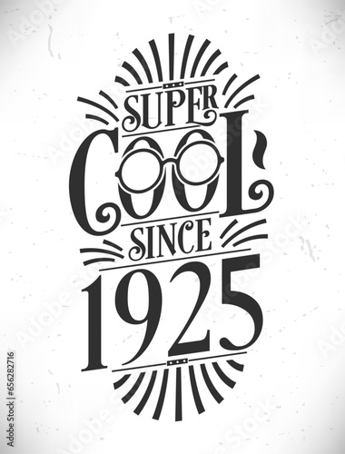 Super Cool since 1925. Born in 1925 Typography Birthday Lettering Design.