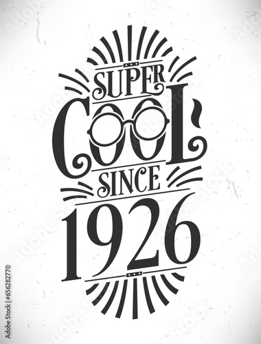 Super Cool since 1926. Born in 1926 Typography Birthday Lettering Design.