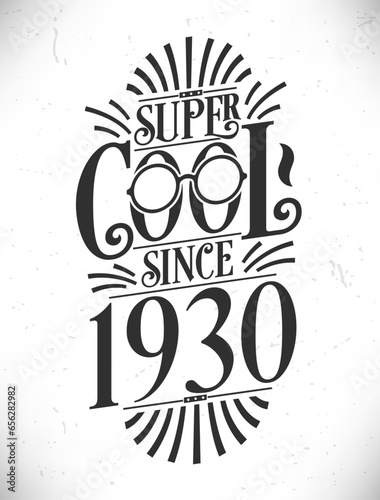 Super Cool since 1930. Born in 1930 Typography Birthday Lettering Design.