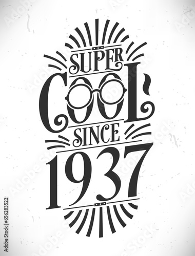 Super Cool since 1937. Born in 1937 Typography Birthday Lettering Design.