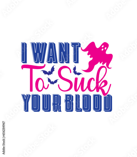 I want to suck your blood,T-SHIRT DESIGNS