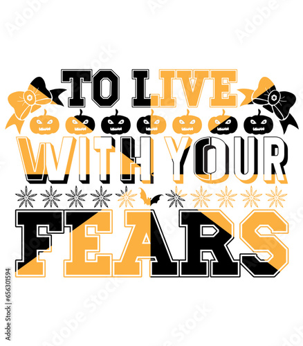 To Live with Your Fears 3,T-SHIRT DESIGNS