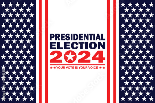 Presidential Election 2024. Your Vote Is Your Voice. Politics and voting concept. Template for background, banner, card, poster with text inscription. Vector illustration