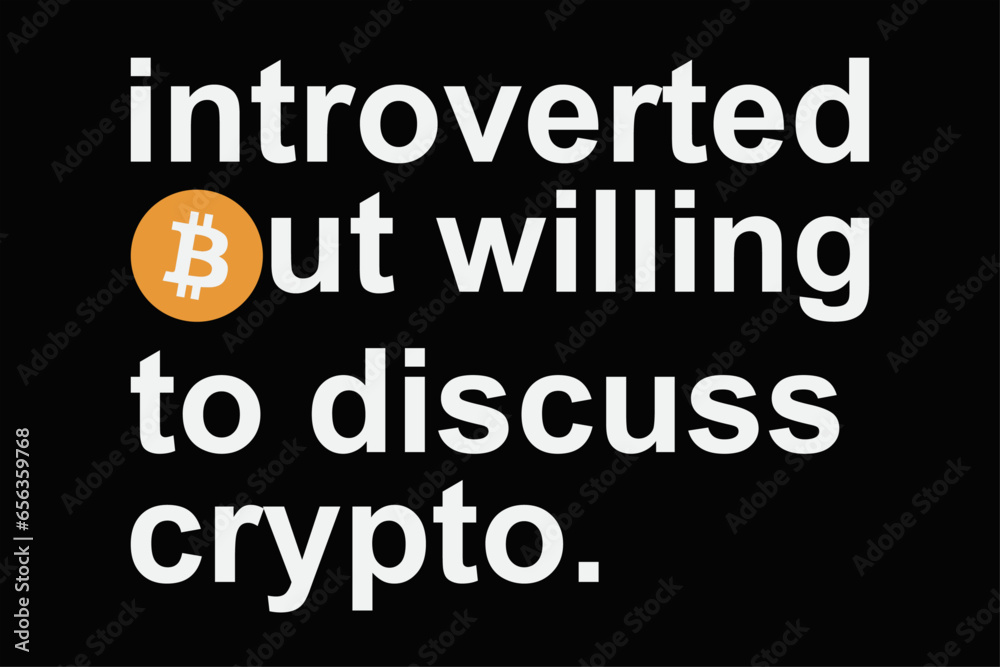 Introverted But willing To Discuss Crypto T-Shirt Design