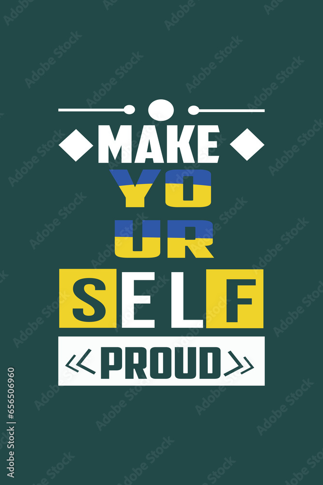 MAKE YOURSELF PROUD-INSPIRATIONAL QUOTE