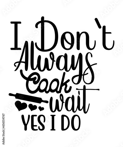 i don't always cook wait yes i do svg
