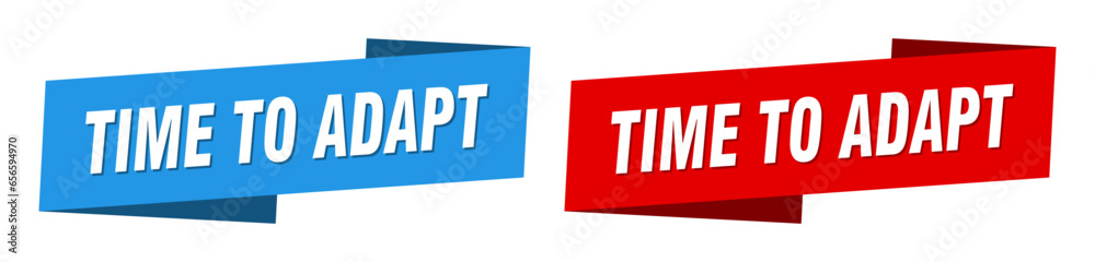 time to adapt banner. time to adapt ribbon label sign set time to adapt banner. time to adapt ribbon label sign set