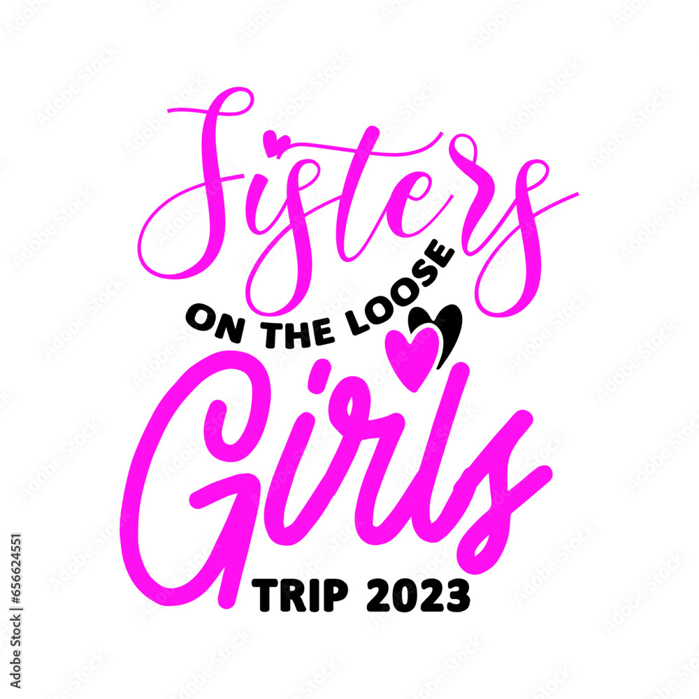 Sisters On The Loose Girls Trip 2023 SVG