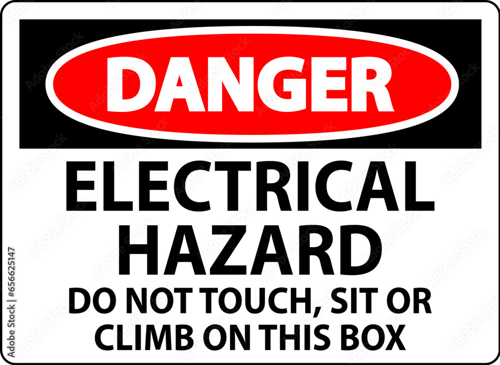 Danger Sign Electrical Hazard - Do Not Touch, Sit Or Climb On This Box Danger Sign Electrical Hazard - Do Not Touch, Sit Or Climb On This Box
