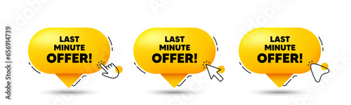 Last minute offer tag. Click here buttons. Special price deal sign. Advertising discounts symbol. Last minute offer speech bubble chat message. Talk box infographics. Vector