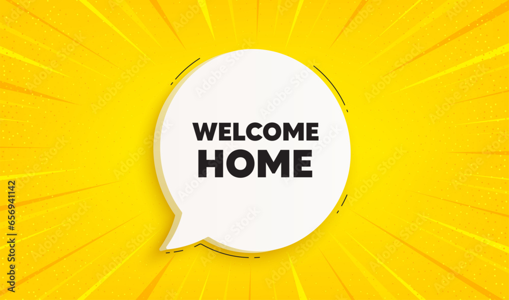 Welcome home tag. Speech bubble sunburst banner. Home invitation offer