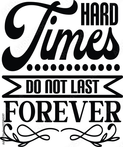 hard times do not last forever