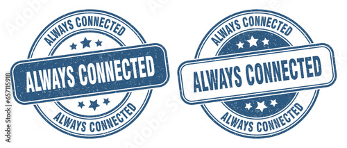 always connected stamp. always connected label. round grunge sign