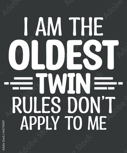 I am oldest twin rules don't apply to me Funny Twin Matching Twins Day Friend  T-Shirt design vector, Funny Twin Parents Gifts, twin siblings partner t-shirt