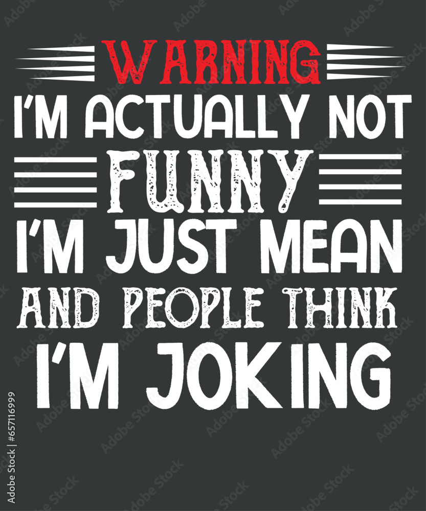 Warning I'm actually not funny I'm just mean and people think I'm joking t shirt design vector
 - obrazy, fototapety, plakaty 