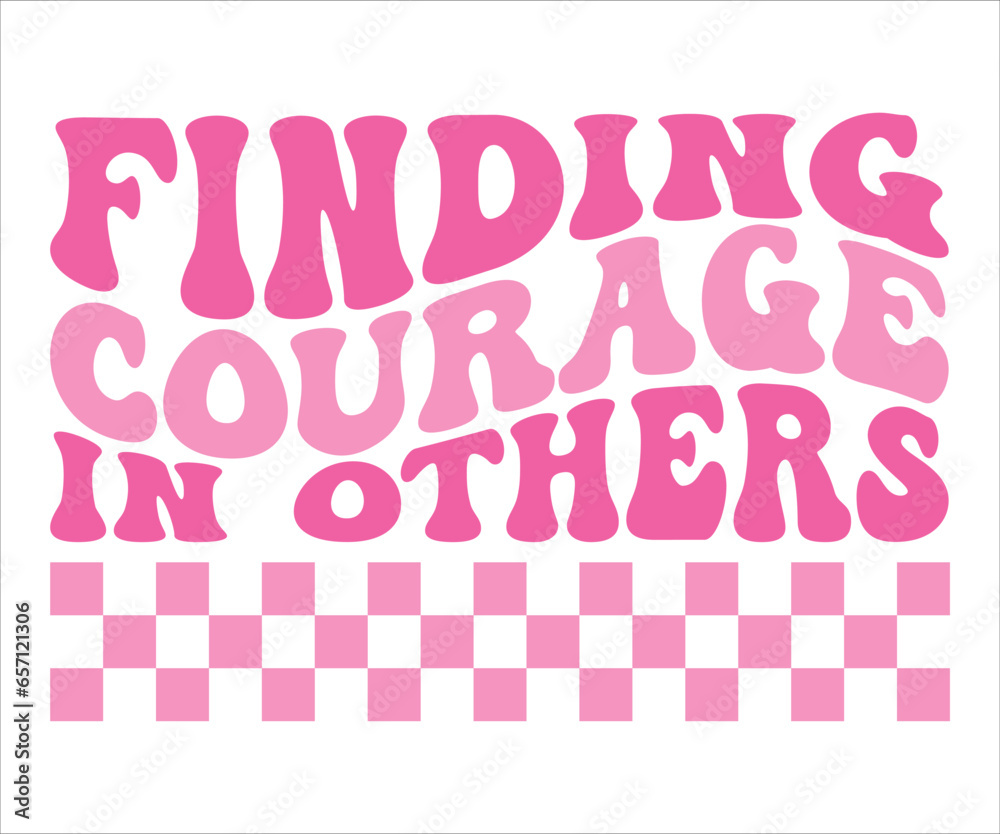 Finding Courage In Others T-Shirt, Breast Cancer Awareness Quotes, Cancer Awareness T-shirt, Cut File For Cricut Silhouette, October T-shirt, Cancer Support Shirt, Cancer Warrior Shirt For Women