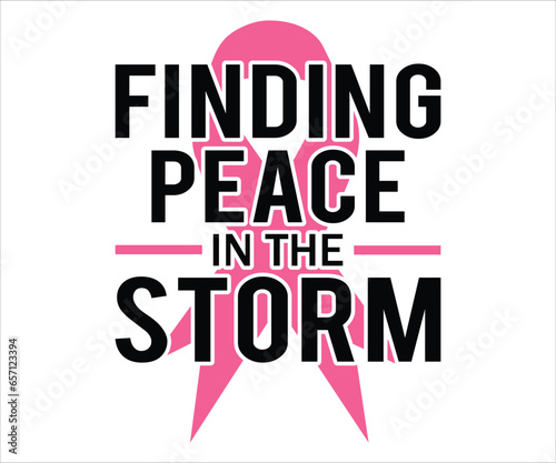 Finding Peace In The Storm T-Shirt, Breast Cancer Awareness Quotes, Cancer Awareness T-shirt, Cut File For Cricut Silhouette, October T-shirt, Cancer Support Shirt, Cancer Warrior Shirt For Women