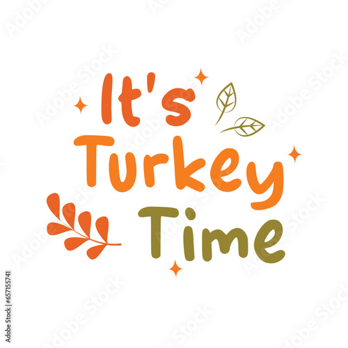 Its turkey time typography vector perfect for thanksgiving