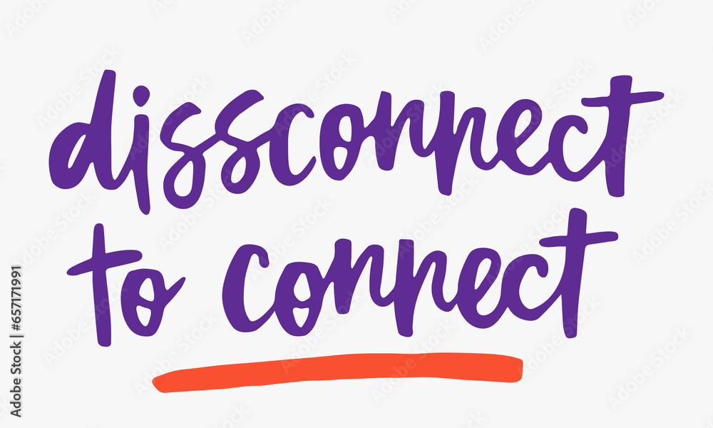 Disconnect to connect - handwritten quote. Modern calligraphy illustration for posters, cards, etc.