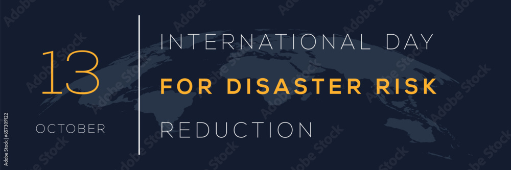 International Day for Disaster Risk Reduction, held on 13 October.