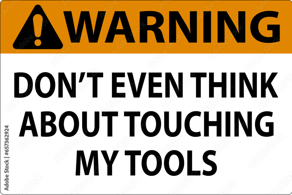 Warning Sign Do not Touch the Tools Warning Sign Do not Touch the Tools
