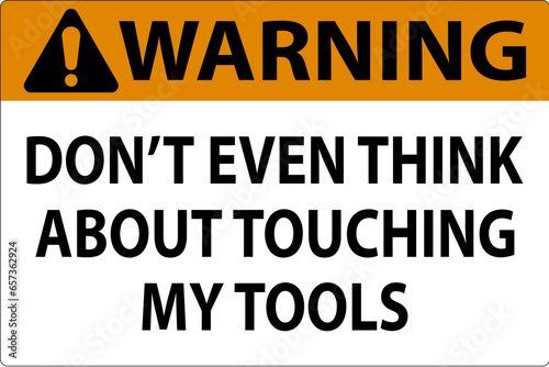 Warning Sign Do not Touch the Tools