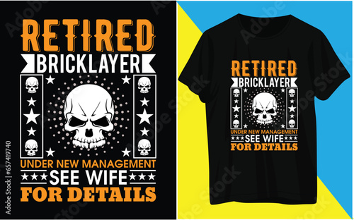Retired bricklayer just like a regular bricklayer only way happier