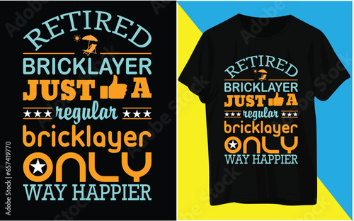 Retired bricklayer just like a regular bricklayer only way happier