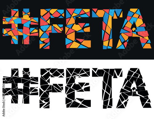 #FETA. Broken text from fragments. Letters from pieces of triangles and polygons. Popular Hashtag FETA for print, clothing, t-shirt, poster, banner, flyer.