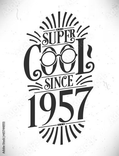 Super Cool since 1957. Born in 1957 Typography Birthday Lettering Design.