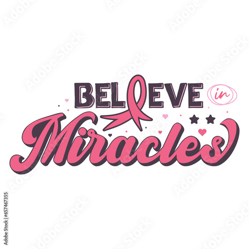 Believe in Miracles, Breast Cancer Awarness Pink Ribbon vector typography design, Show your support for cancer survivors and those fighting the disease with this purple and pink ribbon design