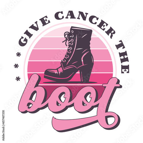 Give Cancer the boot, Breast Cancer Awarness Pink Ribbon vector typography design, Show your support for cancer survivors and those fighting the disease with this purple and pink ribbon design