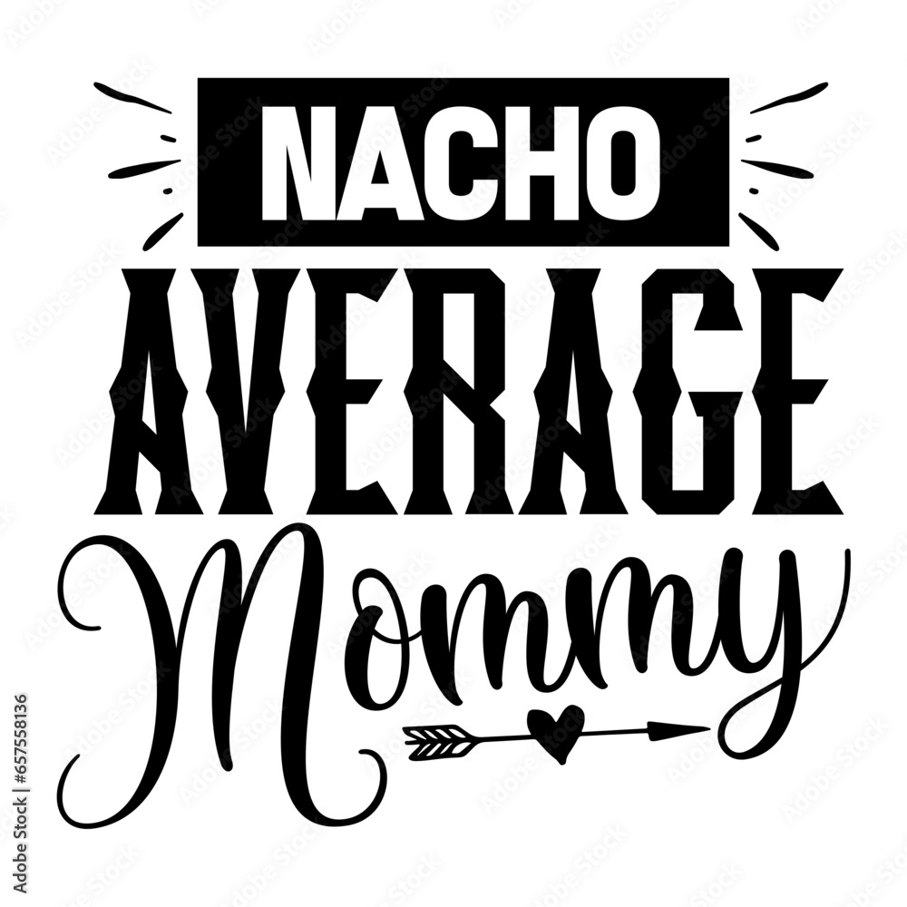 Nacho Average Mommy svg